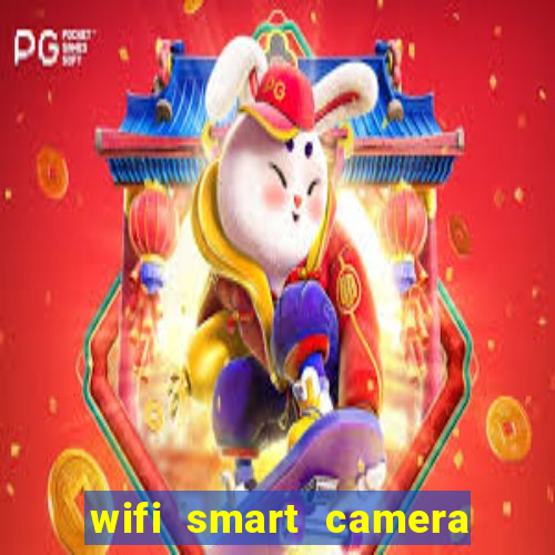 wifi smart camera easy to achieve real time remote viewing